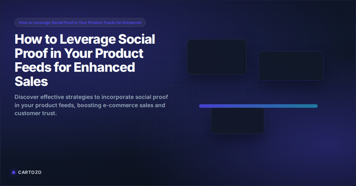 How to Leverage Social Proof in Your Product Feeds for Enhanced Sales
