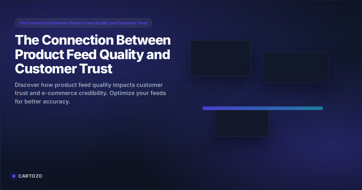 The Connection Between Product Feed Quality and Customer Trust