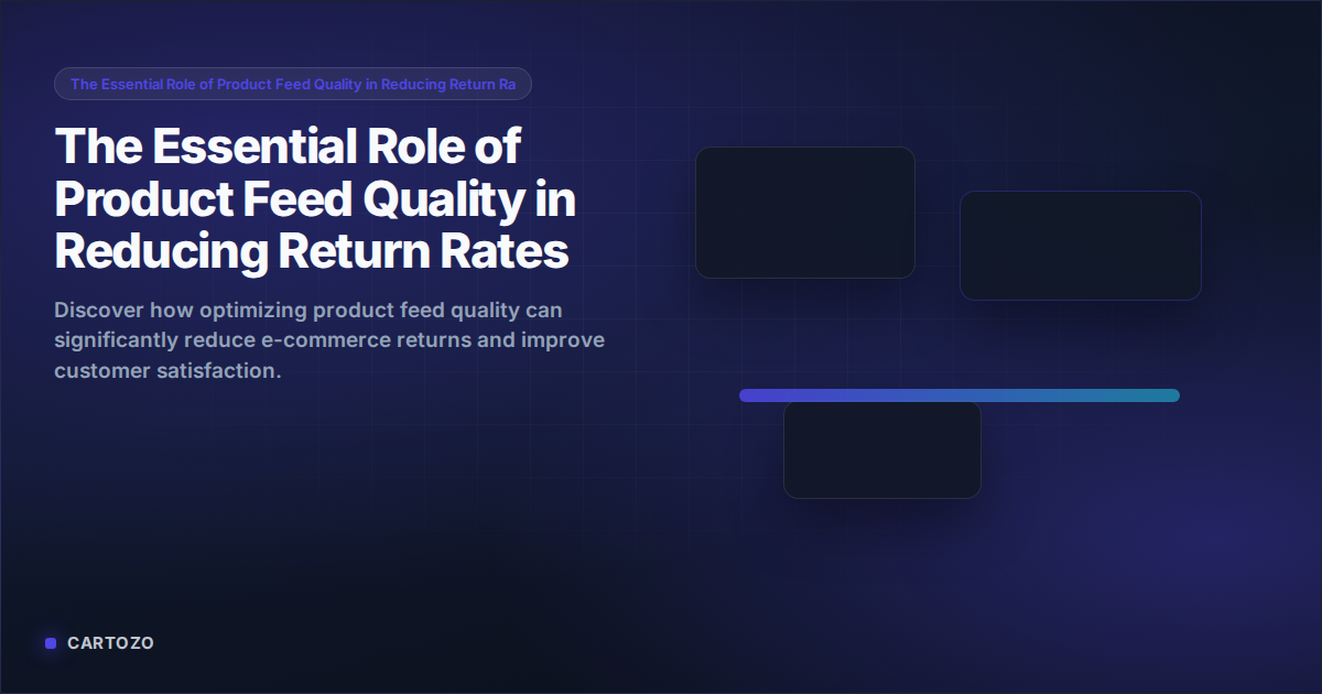 The Essential Role of Product Feed Quality in Reducing Return Rates